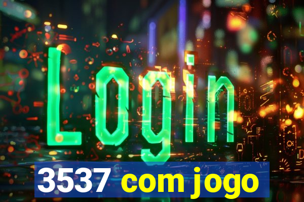 3537 com jogo